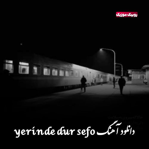 دانلود آهنگ yerinde dur sefo